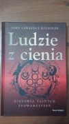 LUDZIE Z CIENIA Historia Tajnych Stowarzyszeń John Lawrence Reynolds