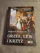 Wojciech Roszkowski - Orzeł, lew i krzyż tom 1