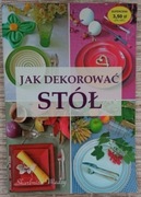Jak dekorować stół Magdalena Szwedkowicz-Kostrzewa