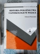 Historia położnictwa i ginekologii w Polsce Edmund Waszyński Volumed