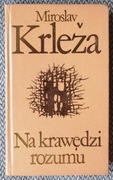 Miroslav Krleza Na krawędzi rozumu