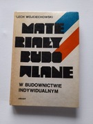 "MATERIAŁY BUDOWLANE W BUDOWNICTWIE INDYWIDUALNYM" L. Wojciechowski 1988r.