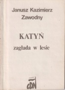 KATYŃ. ZAGŁADA W LESIE - JANUSZ KAZIMIERZ ZAWODNY