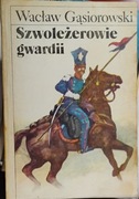 Szwoleżerowie gwardii. Wacław Gąsiorowski.
