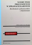 Wzory pism procesowych w sprawach karnych dla obrońców i pełnomocników 