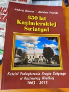 350 LAT KAZIMIERSKIEJ ŚWIĄTYNI A. Bienias Z. Pilarski KAZIMIERZA WIELKA