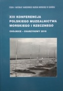 XIII KONFERENCJA POLSKIEGO MUZEALNICTWA MORSKIEGO I RZECZNEGO 2016
