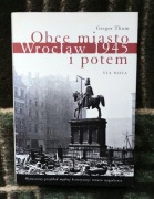 Obce miasto Wrocław 1945 i potem - Gregor Thum