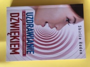 Uzdrawianie dźwiękiem. Jak korzystać z uzdrawiającej mocy ludzkiego głosu 