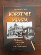 Korzenie miasta tom 4 Kasprzycki NOWA Mokotów Ochota