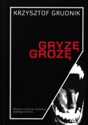 Krzysztof Grudnik * Gryzę grozę - egz. kolekcjonerski nr 36
