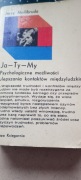 JA-TY-MY PSYCHOLOGICZNE MOŻLIWOŚCI ULEPSZANIA KONTAKTÓW MIĘDZYLUDZKICH 