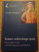 Caroline Humphrey Koniec radzieckiego życia. Ekonomie życia