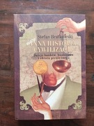 Nieco inna historia cywilizacji Stefan Bratkowski NOWA 