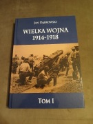 Jan Dąbrowski - Wielka Wojna 1914 - 1918 tom 1