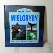 Poznaj świat. Wieloryby. dr Antyhony Martin - ilustrowany album