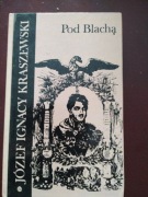 Pod Blachą  Józef Ignacy Kraszewski
