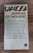 Dialogi. Anarchia czy wolność. O anarchizmie, anarchii i granicach wolności