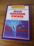 Moje widzenie świata - O. Andrzej Cz. Klimuszko ZOBACZ 