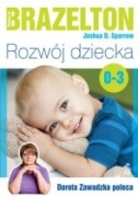 Rozwój dziecka. Od 0 do 3 lat  Brazelton, Sparrow