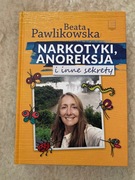 Narkotyki, anoreksja i inne sekrety - Beata Pawlikowska
