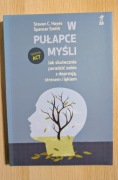 W PUŁAPCE MYŚLI. JAK SKUTECZNIE PORADZIĆ SOBIE Z DEPRESJĄ, STRESEM I LĘKIEM