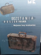 Rozstania poszukiwania  Wojenne losy krakowian Bartosz Heksel  