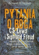 Armand M. Nicholi - Pytania o Boga. C. S. Lewis i Sigmund Freud wiodą spór