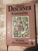Karlheinz Daschner - Kryminalna Historia Chrześcijaństwa. Tom IV