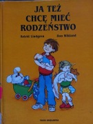 Ja też chcę mieć rodzeństwo - Astrid Lindgren Ilon Wikland