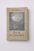 Kultowa książka "Życie po śmierci" Ian Wilson wyd. Pelikan, 1988r.