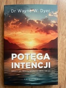 Potęga intencji. Naucz się współtworzyć swój świat Wayne W. Dyer