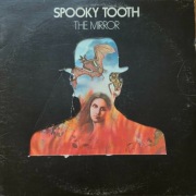 Spooky Tooth - The Mirror