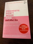 Feminists don't wear pink - Scarlett Curtis 