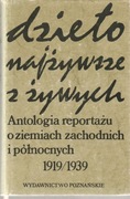 Dzieło najżywsze z żywych. Antologia reportażu o