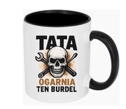 Kubek TATA OGARNIA TEN BURDEL  Prezent na Dzień Ojca  330 ml