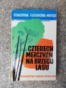 książka "Czterech mężczyzn na brzegu lasu" Stanisława Fleszarowa Muskat 