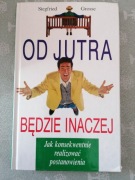 Od jutra będzie inaczej - Siegfried Grosse 