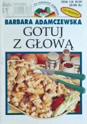Gotuj z głową B. Adamczewska