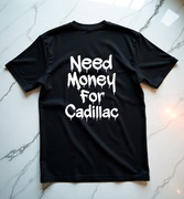 Koszulka M Need Money For Cadillac | Prezent dla Chłopaka, Fana Motoryzacji