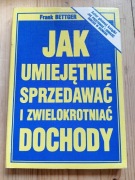Frank Bettger – Jak umiejętnie sprzedawać i zwielokrotniać dochody