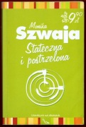 STATECZNA I POSTRZELONA Monika Szwaja