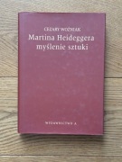 Martina Heideggera myślenie sztuki - Cezary Woźniak
