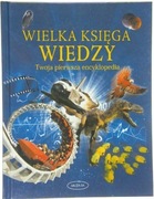Wielka Księga Wiedzy Twoja pierwsza encyklopedia