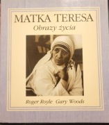 Matka Teresa Obrazy życia Roger Royle Gary Woods
