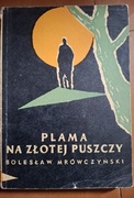 Plama na złotej puszczy Bolesław Mrówczyński