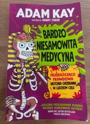Bardzo niesamowita medycyna Adam Kay oraz Twoja anatomia Adam Kay