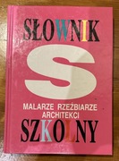Słownik szkolny. Malarze rzeźbiarze architekci