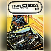 TYLKO CISZA - Bohdan Petecki