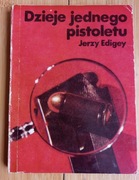 Jerzy Edigey - Dzieje jednego pistoletu